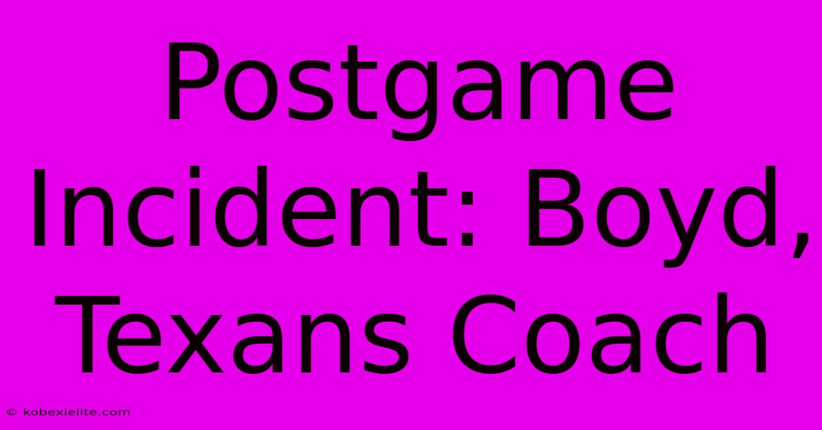 Postgame Incident: Boyd, Texans Coach