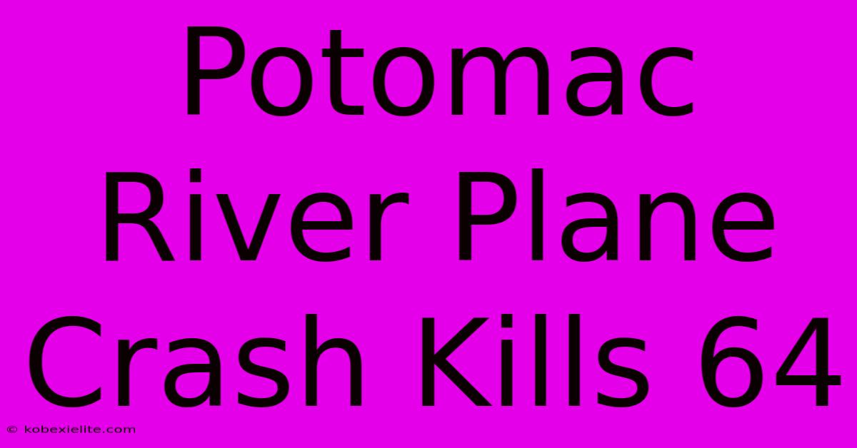 Potomac River Plane Crash Kills 64