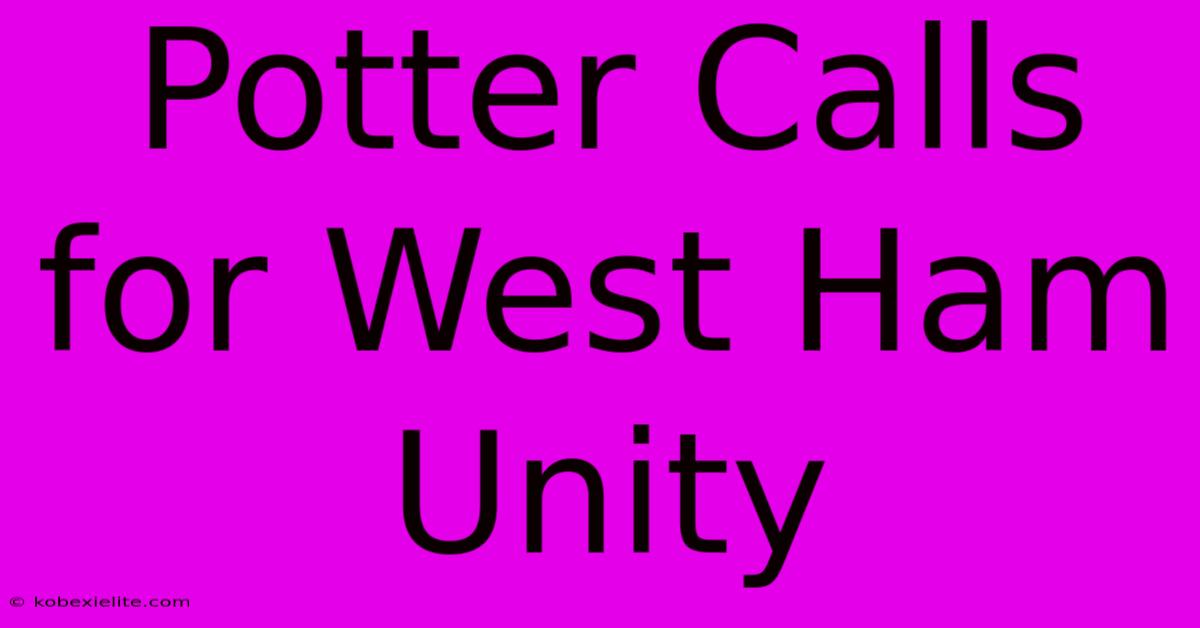 Potter Calls For West Ham Unity