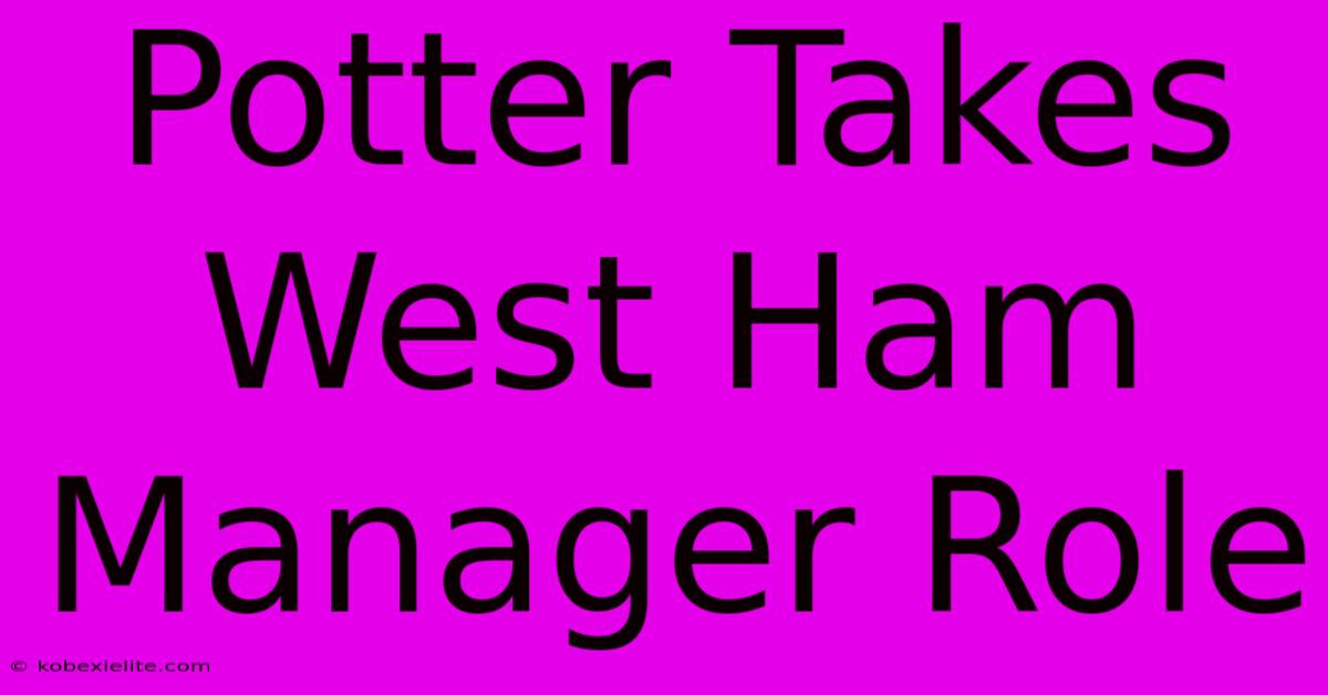 Potter Takes West Ham Manager Role