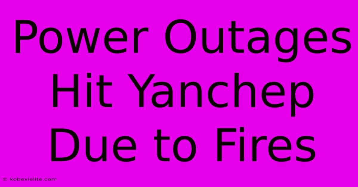 Power Outages Hit Yanchep Due To Fires