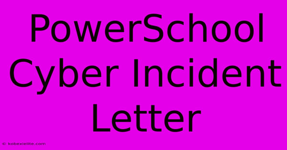 PowerSchool Cyber Incident Letter