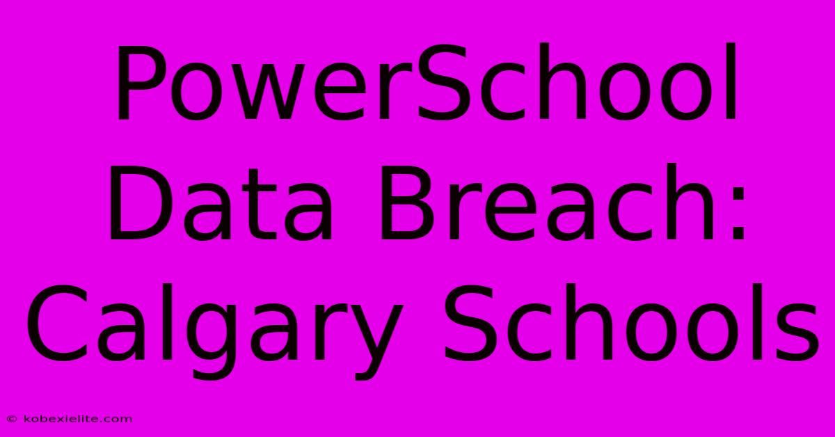 PowerSchool Data Breach: Calgary Schools