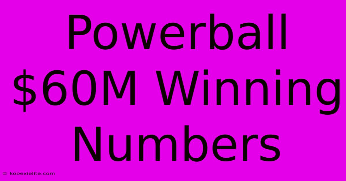 Powerball $60M Winning Numbers