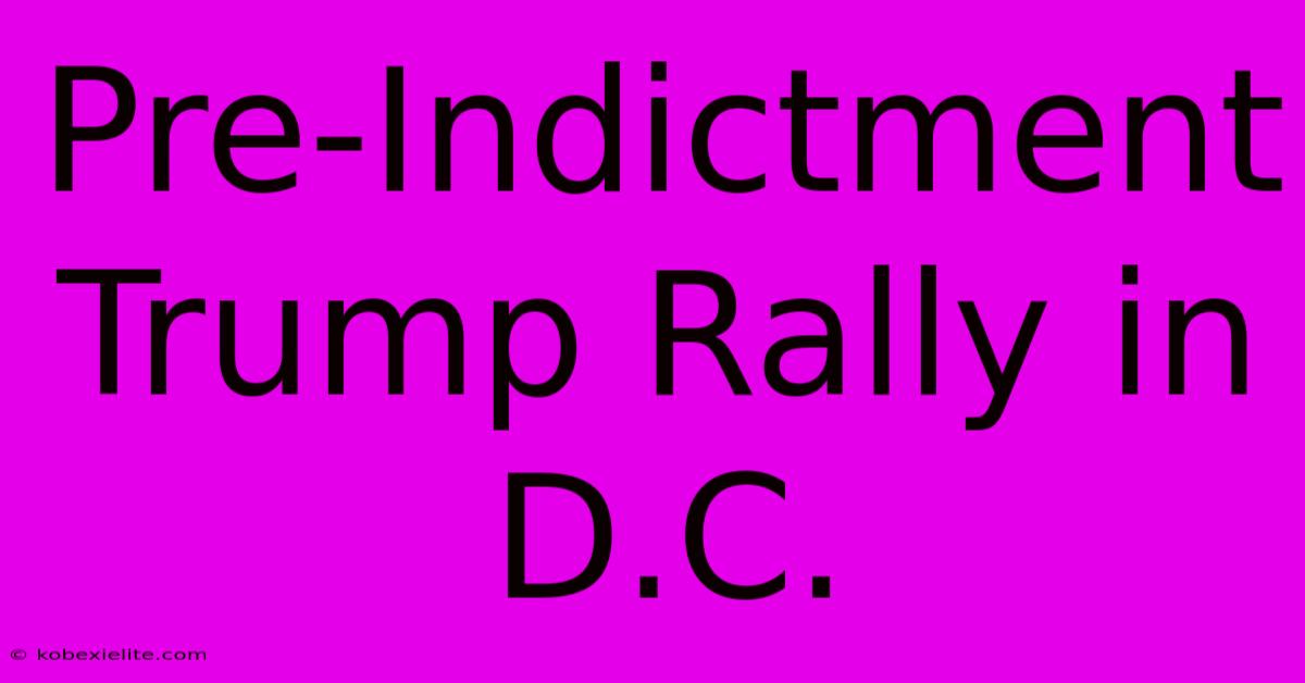 Pre-Indictment Trump Rally In D.C.