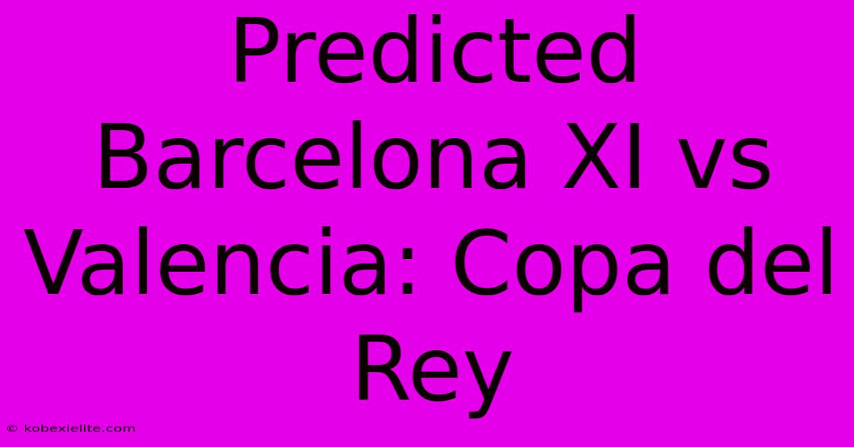 Predicted Barcelona XI Vs Valencia: Copa Del Rey