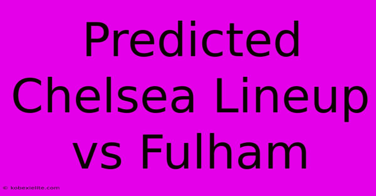 Predicted Chelsea Lineup Vs Fulham