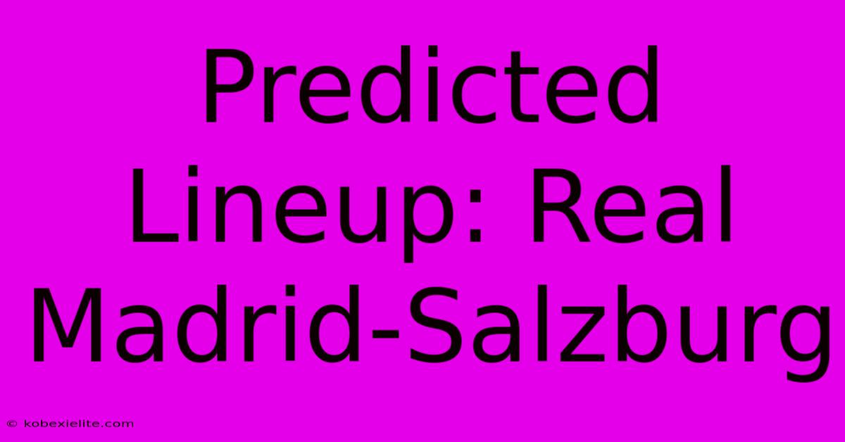 Predicted Lineup: Real Madrid-Salzburg