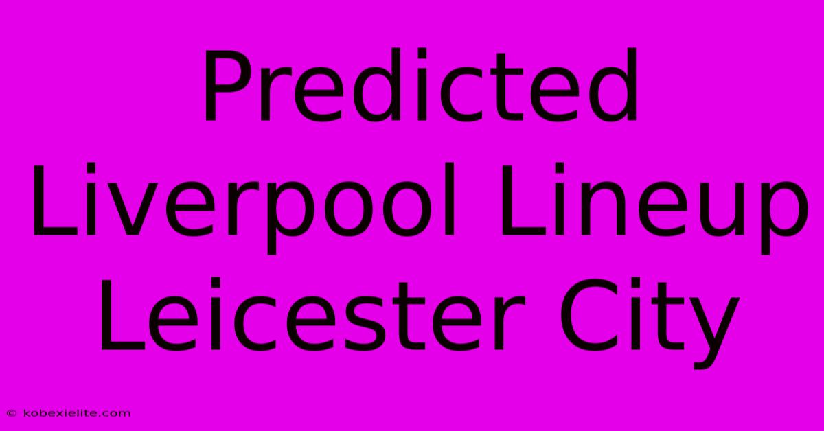 Predicted Liverpool Lineup Leicester City