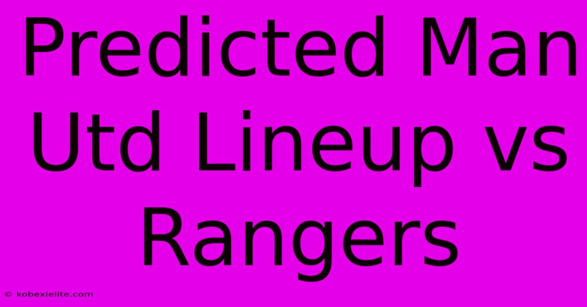 Predicted Man Utd Lineup Vs Rangers