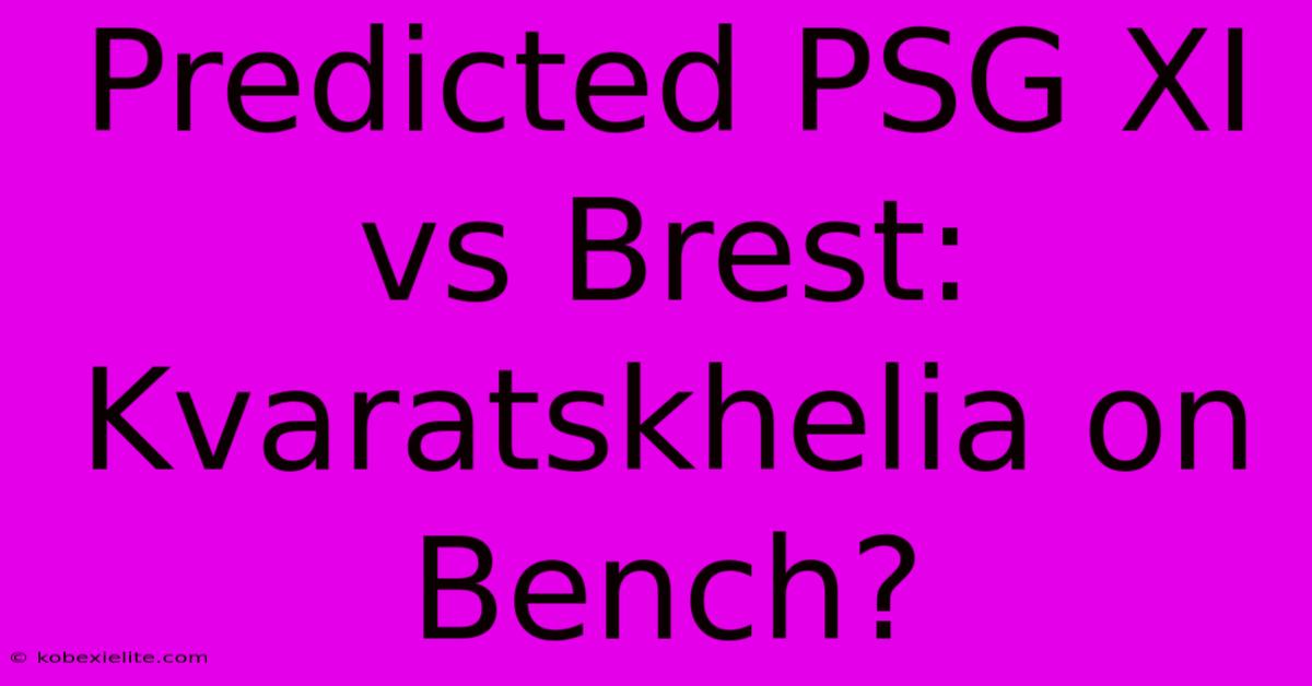 Predicted PSG XI Vs Brest: Kvaratskhelia On Bench?