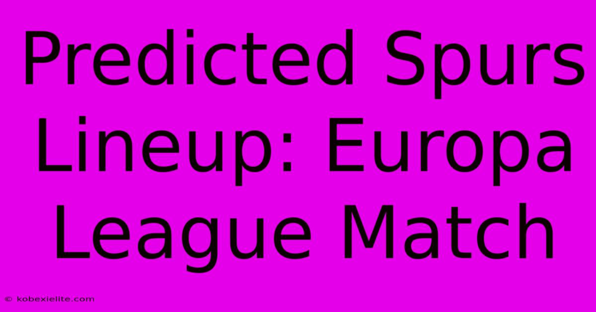 Predicted Spurs Lineup: Europa League Match