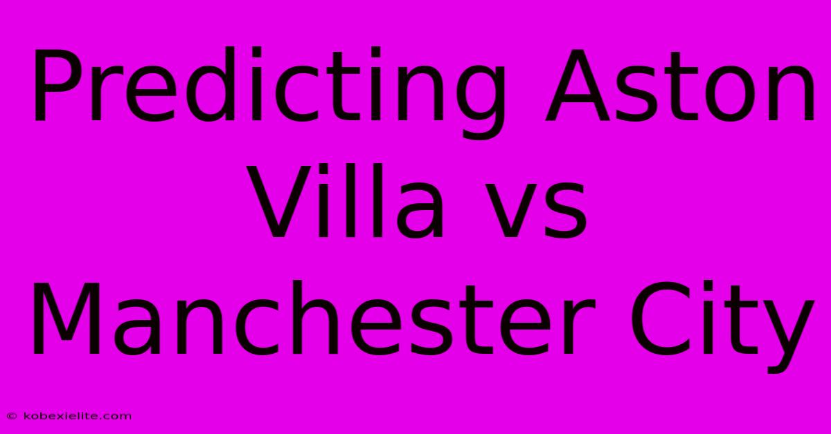 Predicting Aston Villa Vs Manchester City