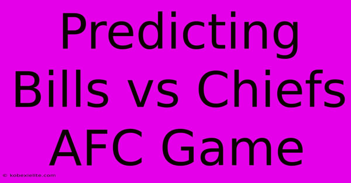 Predicting Bills Vs Chiefs AFC Game