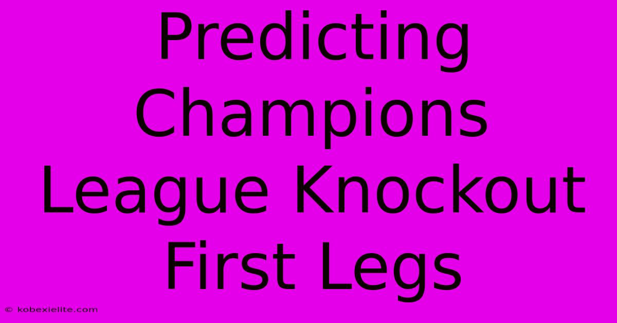 Predicting Champions League Knockout First Legs