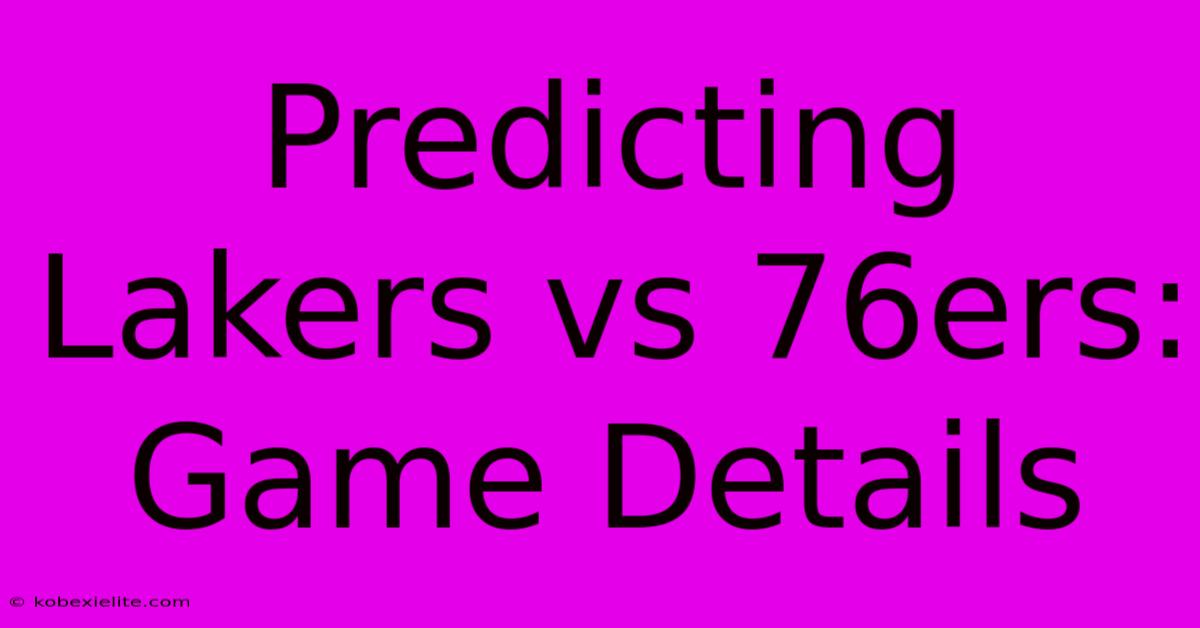 Predicting Lakers Vs 76ers: Game Details