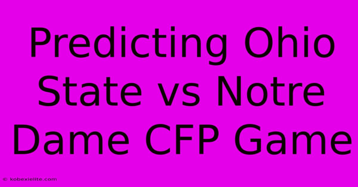 Predicting Ohio State Vs Notre Dame CFP Game