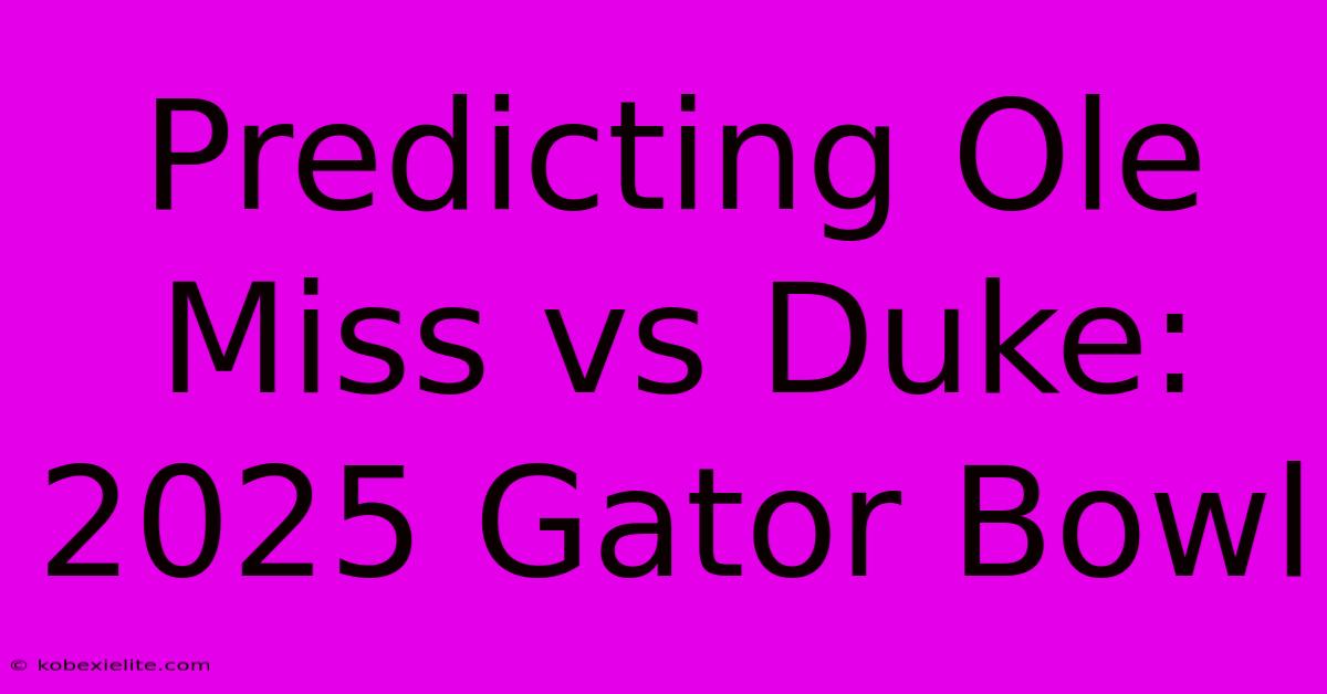 Predicting Ole Miss Vs Duke: 2025 Gator Bowl