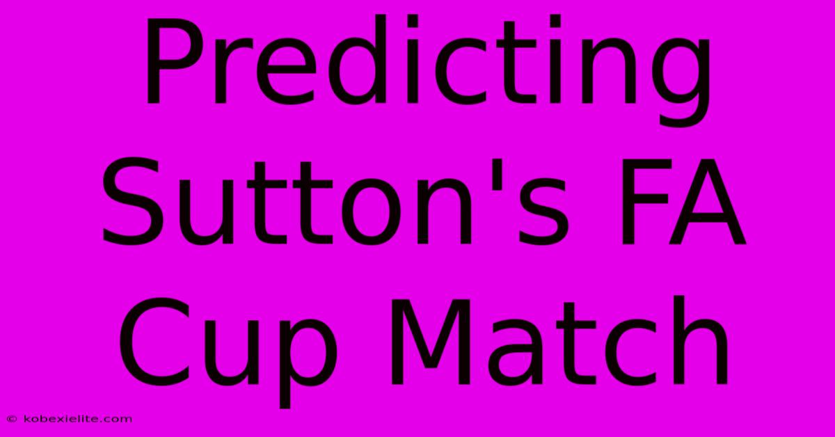 Predicting Sutton's FA Cup Match