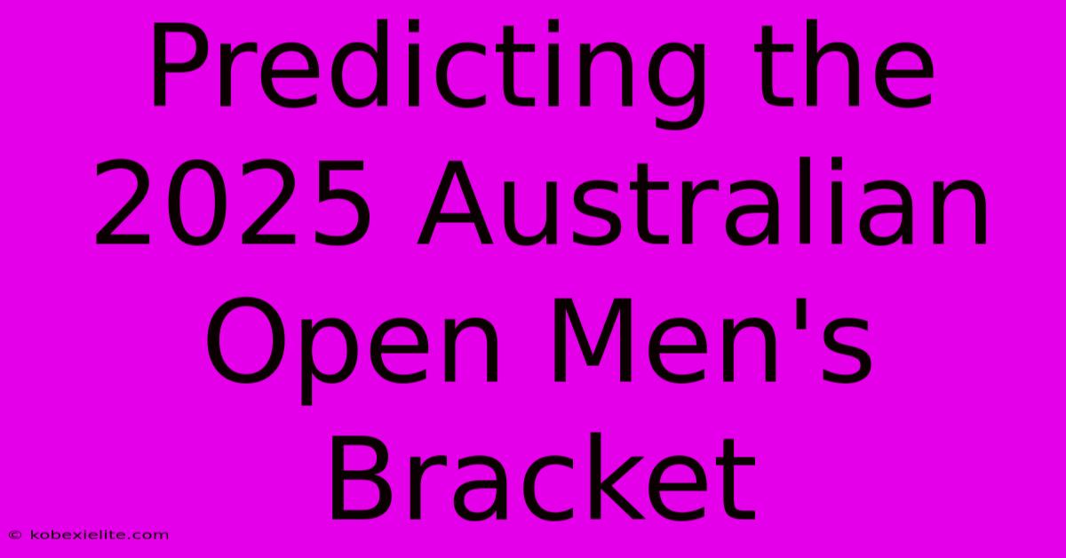 Predicting The 2025 Australian Open Men's Bracket