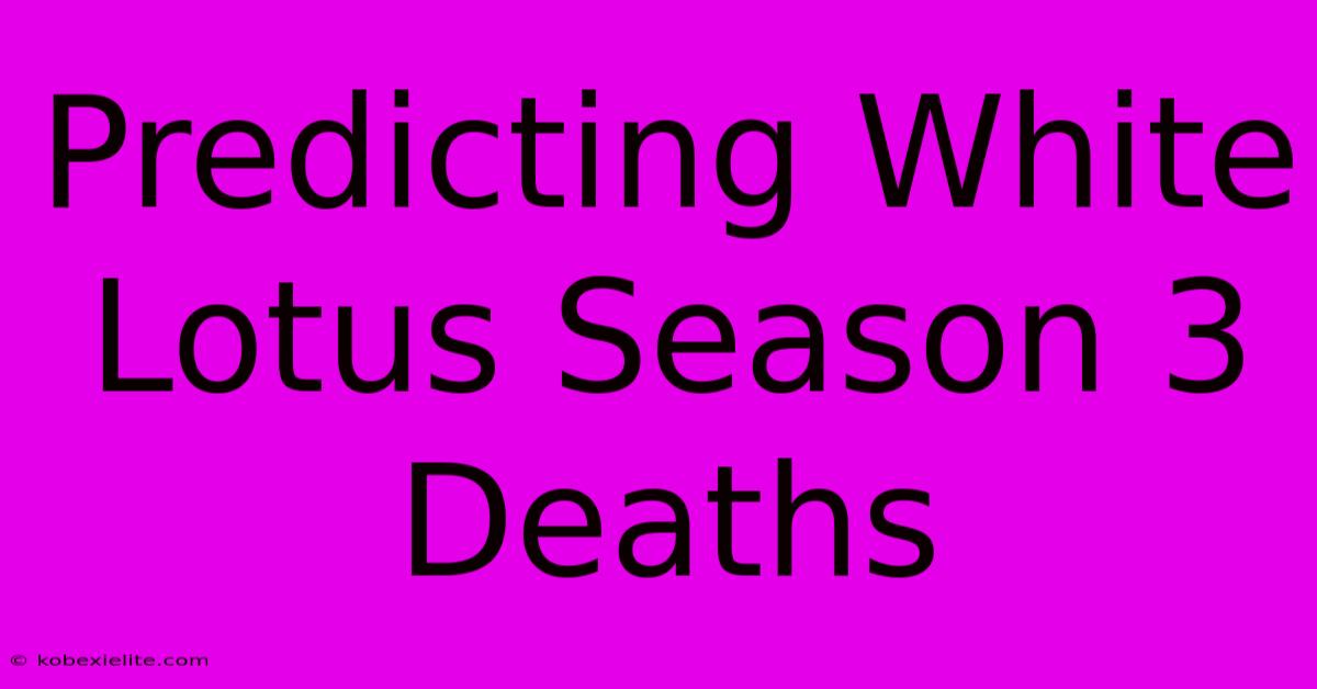 Predicting White Lotus Season 3 Deaths