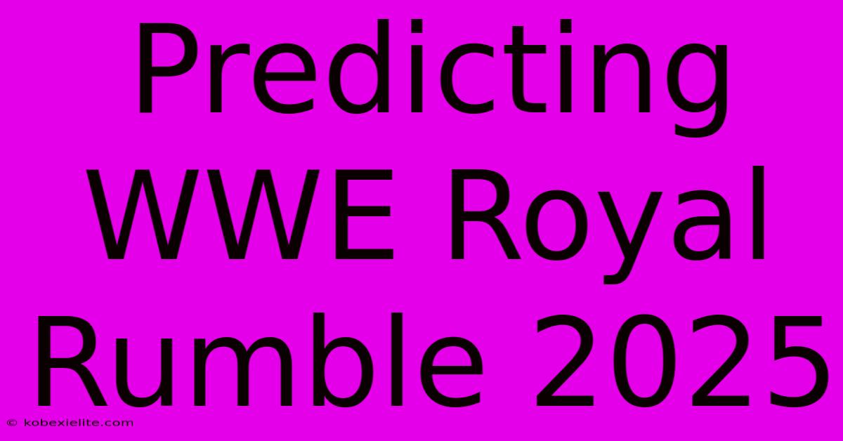 Predicting WWE Royal Rumble 2025