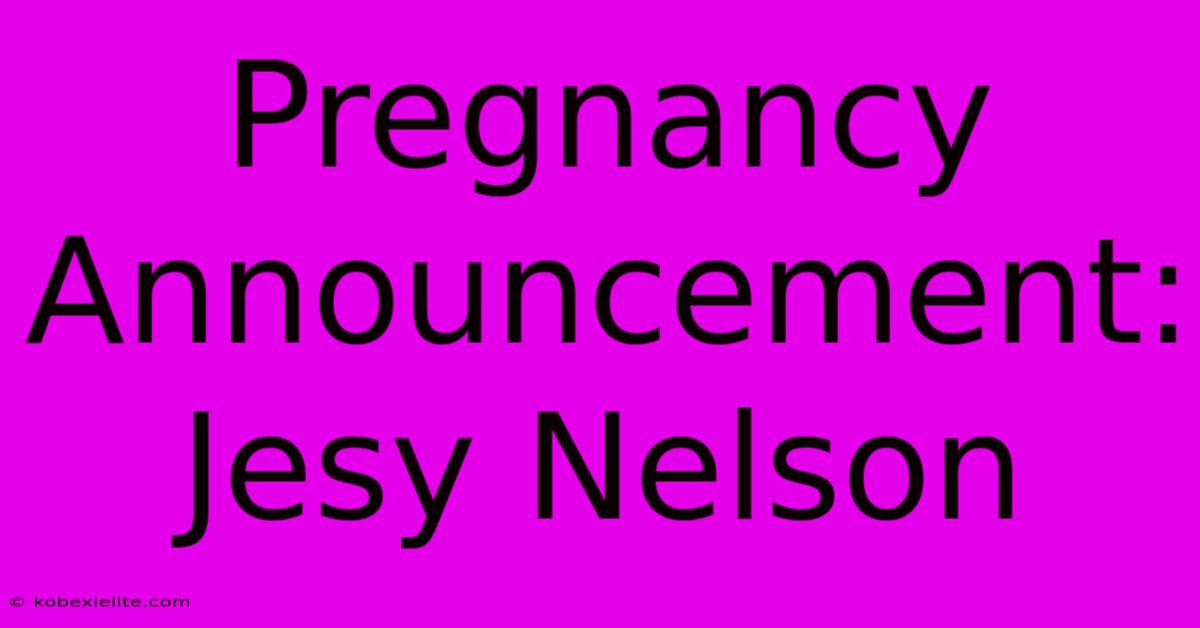 Pregnancy Announcement: Jesy Nelson