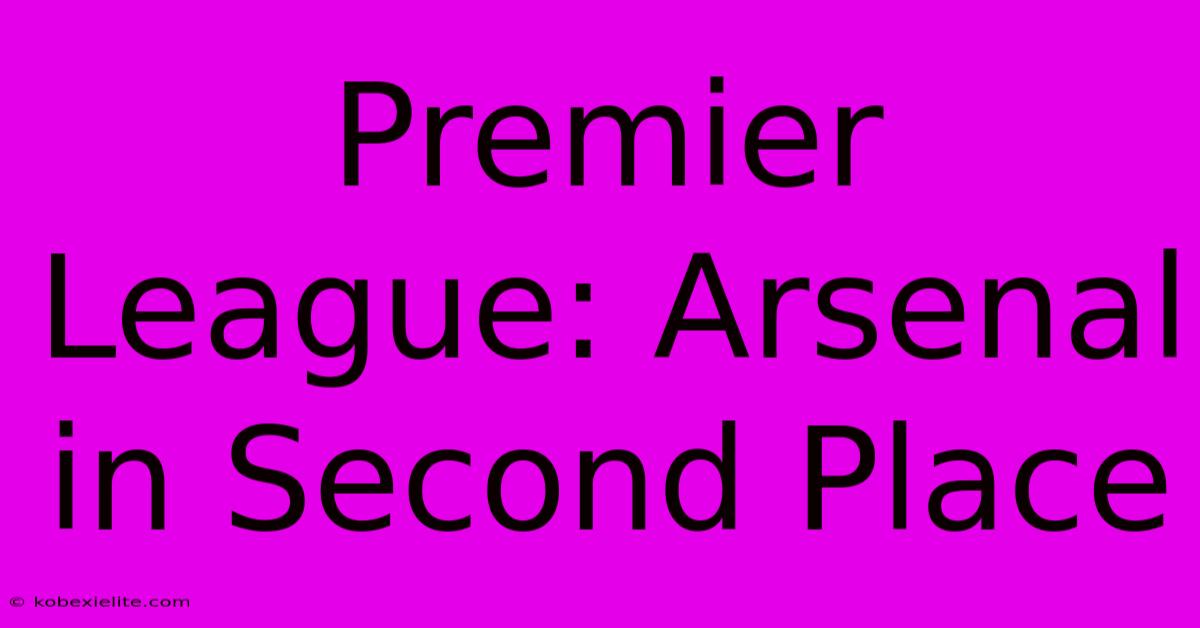 Premier League: Arsenal In Second Place