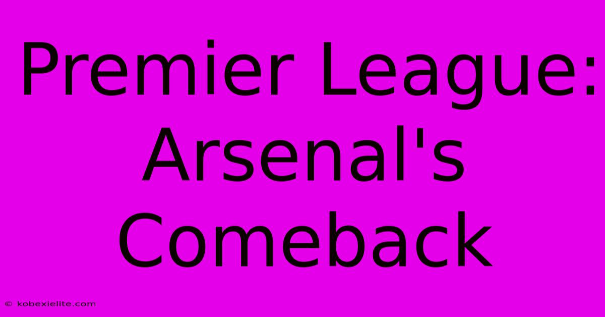 Premier League: Arsenal's Comeback