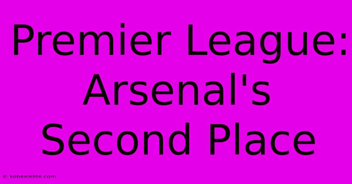 Premier League: Arsenal's Second Place