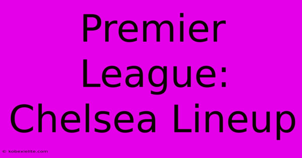 Premier League: Chelsea Lineup