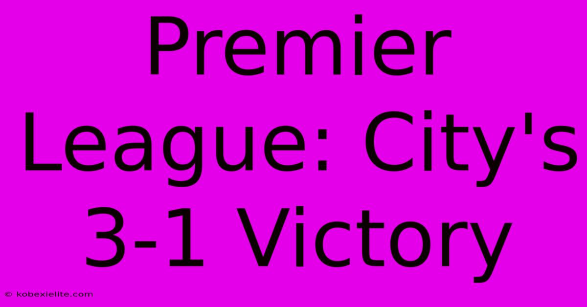 Premier League: City's 3-1 Victory