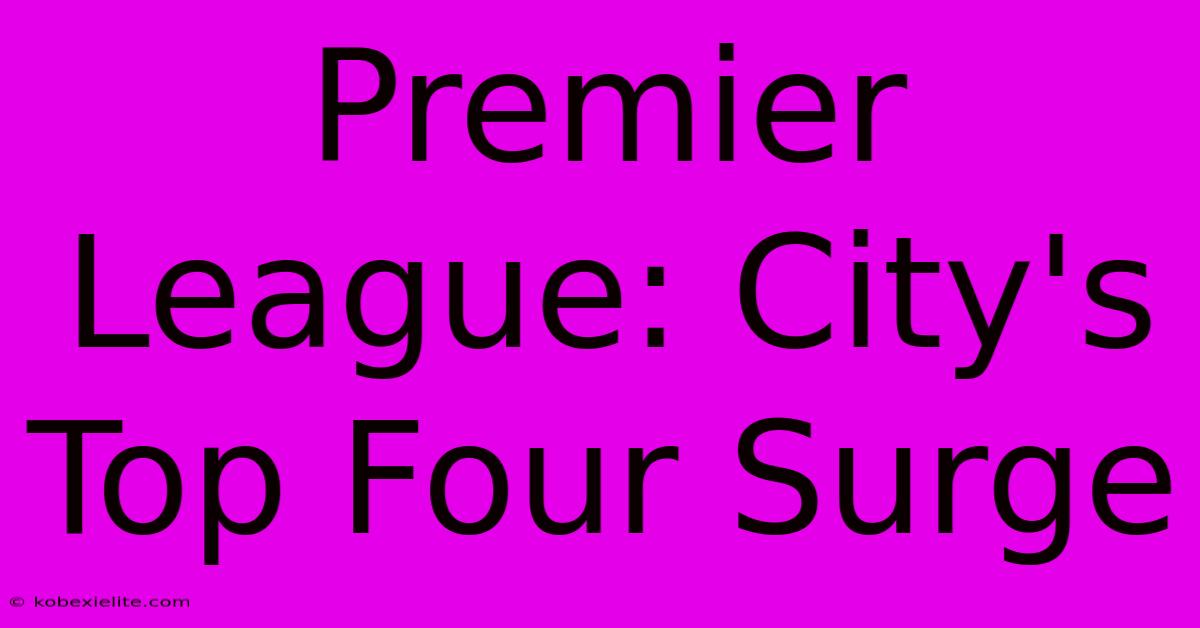 Premier League: City's Top Four Surge