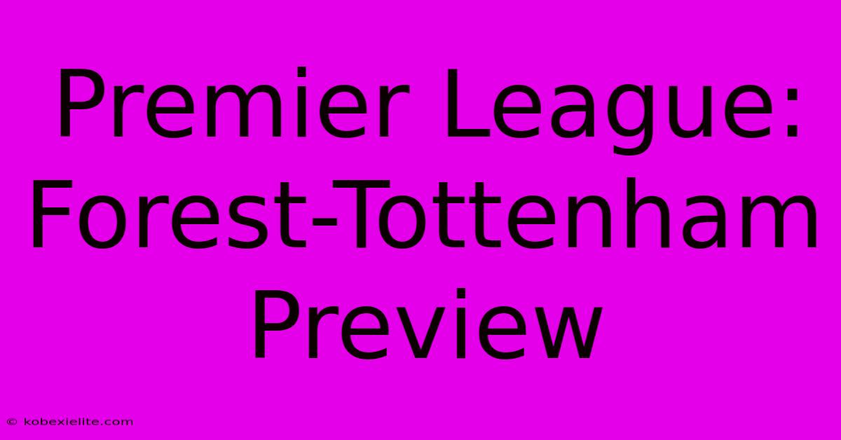 Premier League: Forest-Tottenham Preview