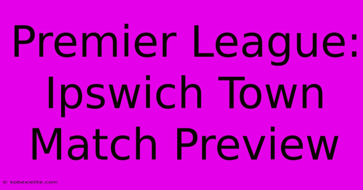 Premier League: Ipswich Town Match Preview