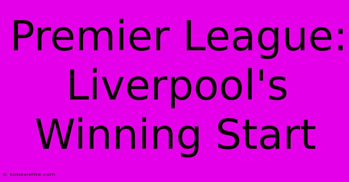 Premier League: Liverpool's Winning Start