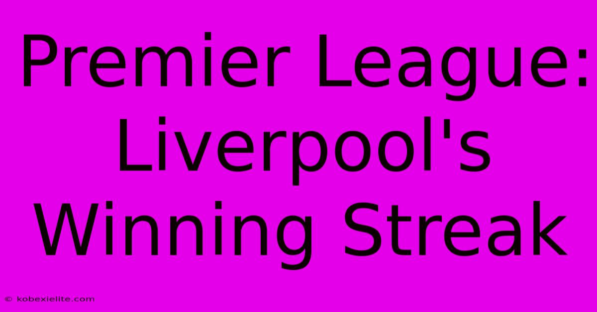 Premier League: Liverpool's Winning Streak