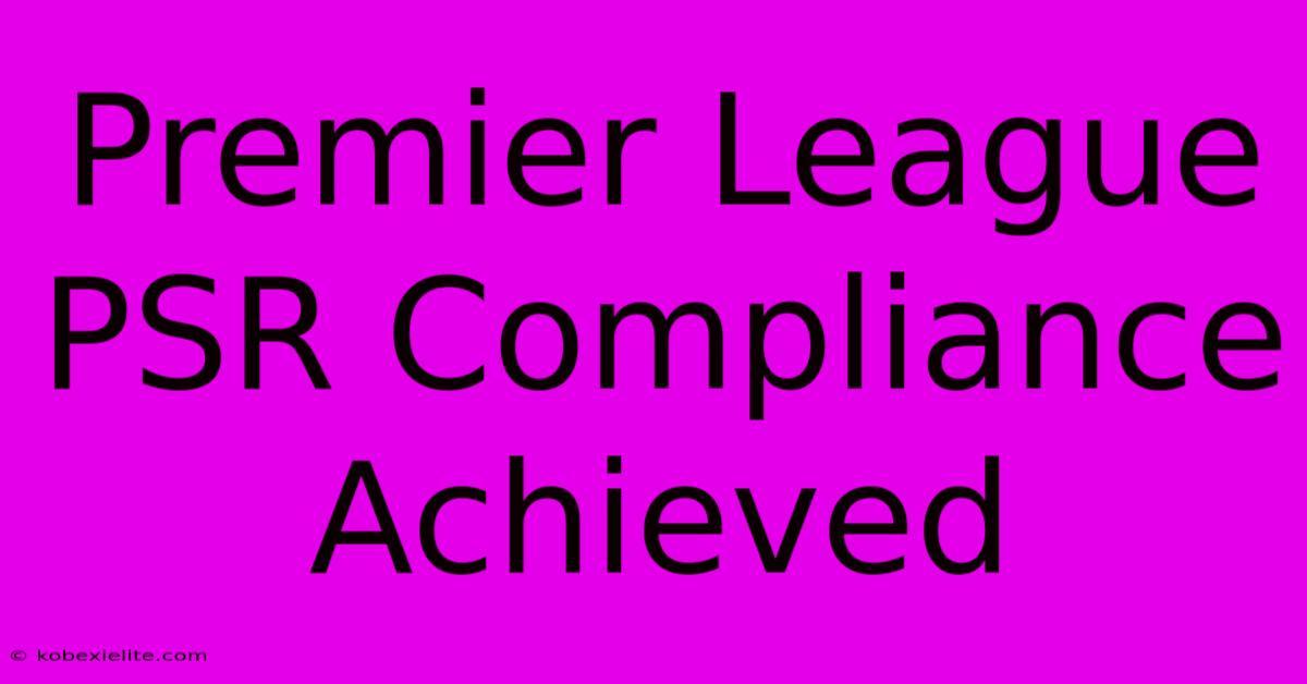 Premier League PSR Compliance Achieved