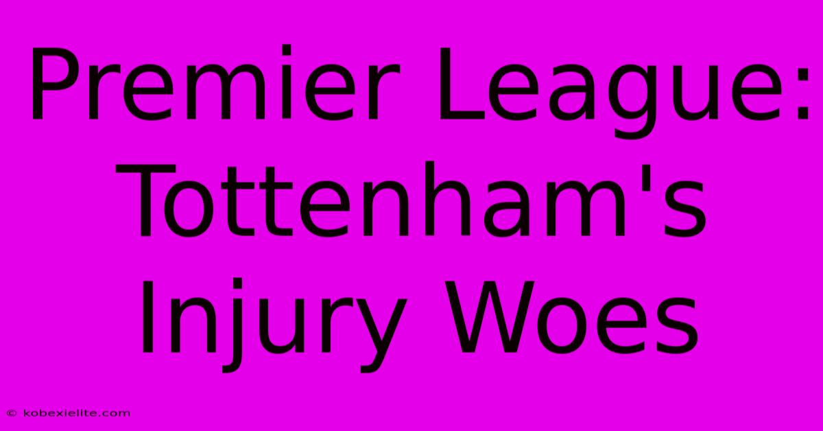 Premier League: Tottenham's Injury Woes