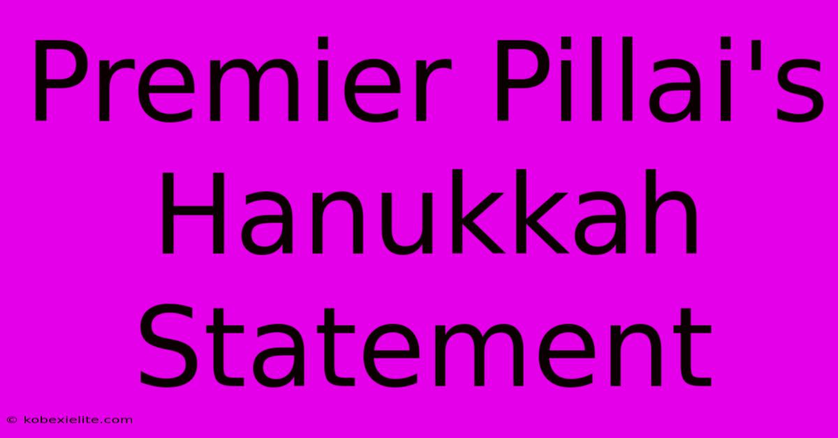 Premier Pillai's Hanukkah Statement