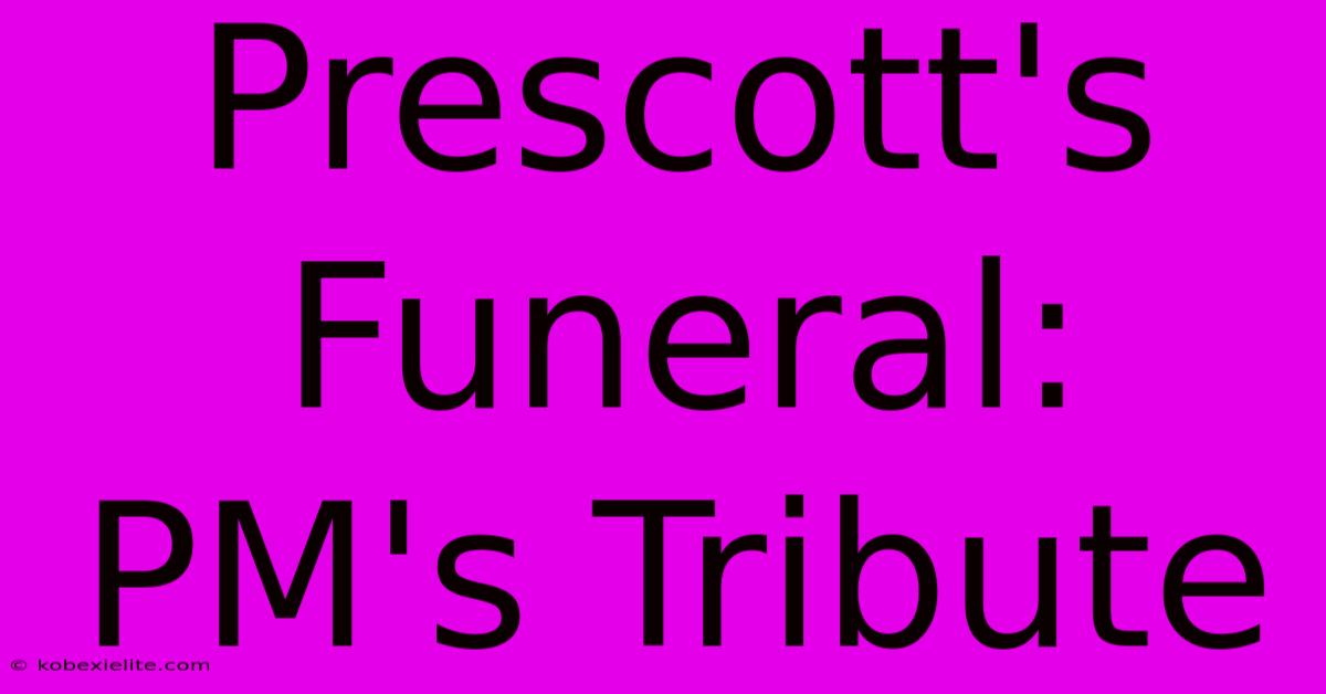 Prescott's Funeral: PM's Tribute