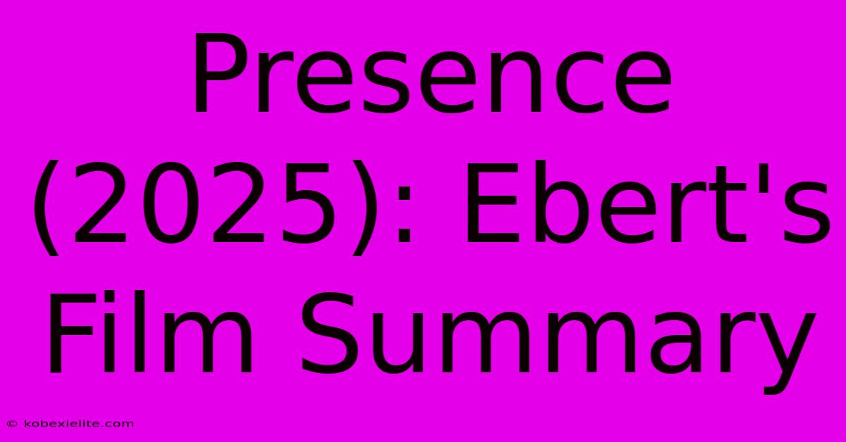 Presence (2025): Ebert's Film Summary