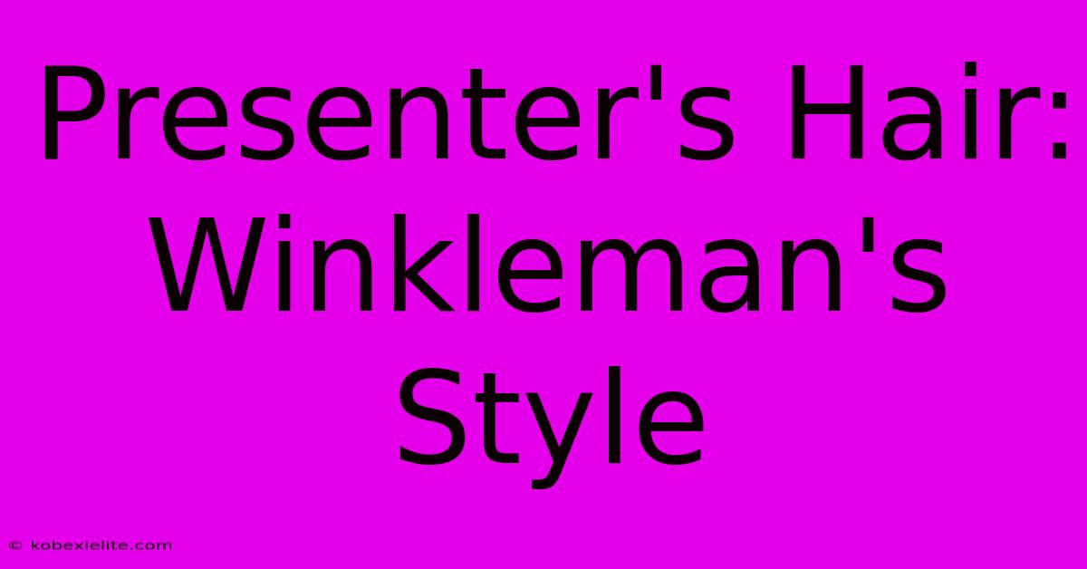 Presenter's Hair: Winkleman's Style