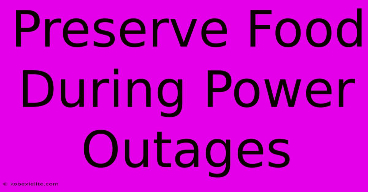 Preserve Food During Power Outages