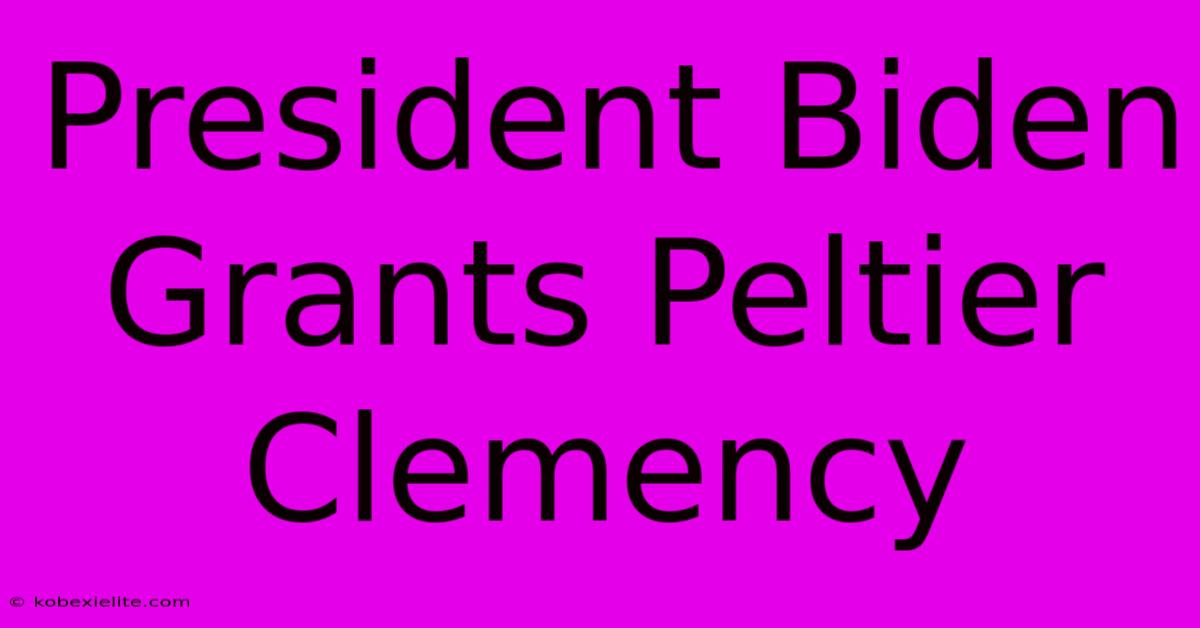 President Biden Grants Peltier Clemency