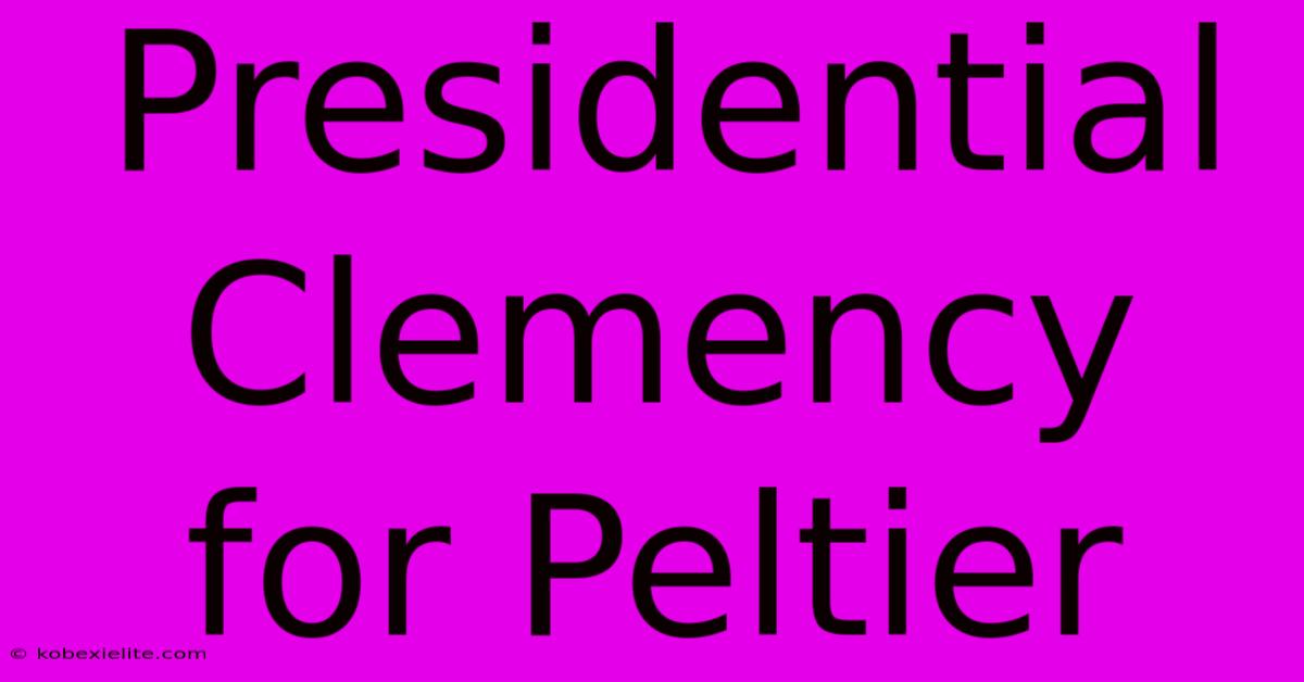 Presidential Clemency For Peltier