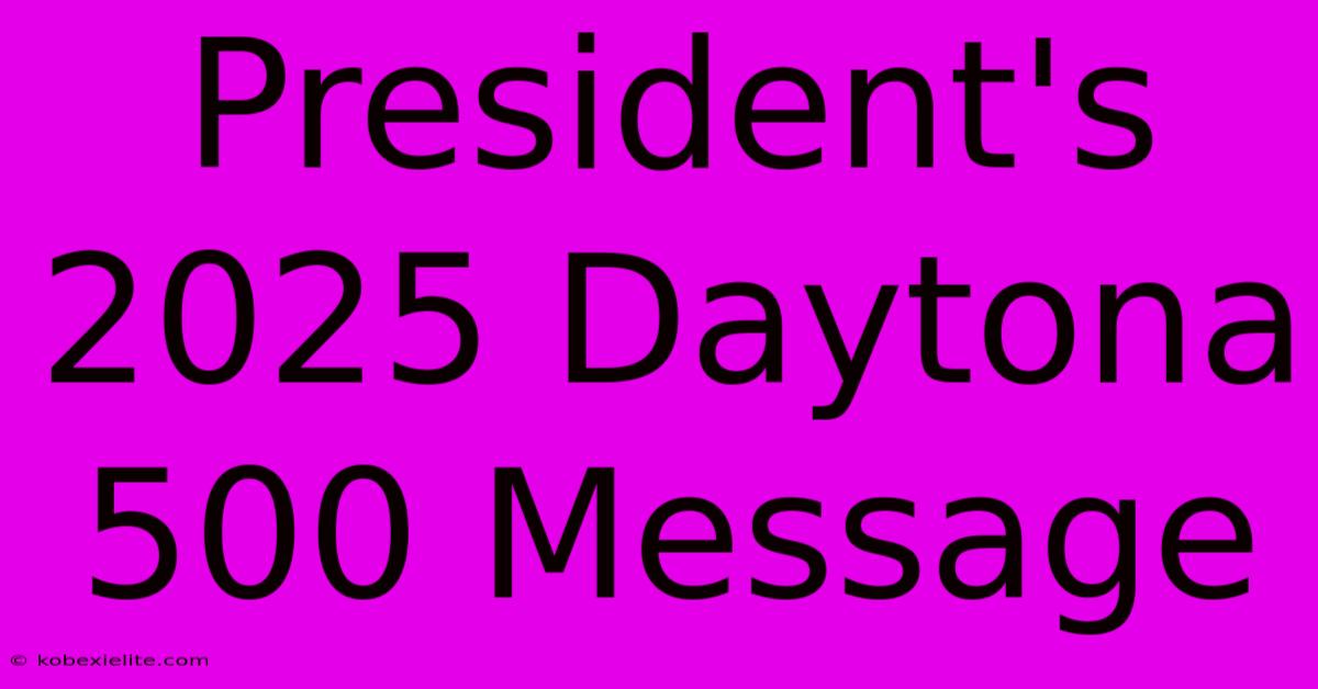 President's 2025 Daytona 500 Message