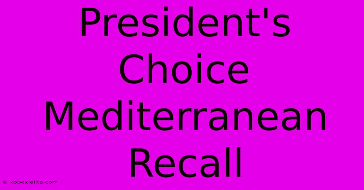 President's Choice Mediterranean Recall