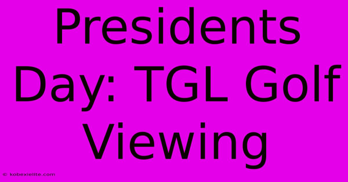 Presidents Day: TGL Golf Viewing