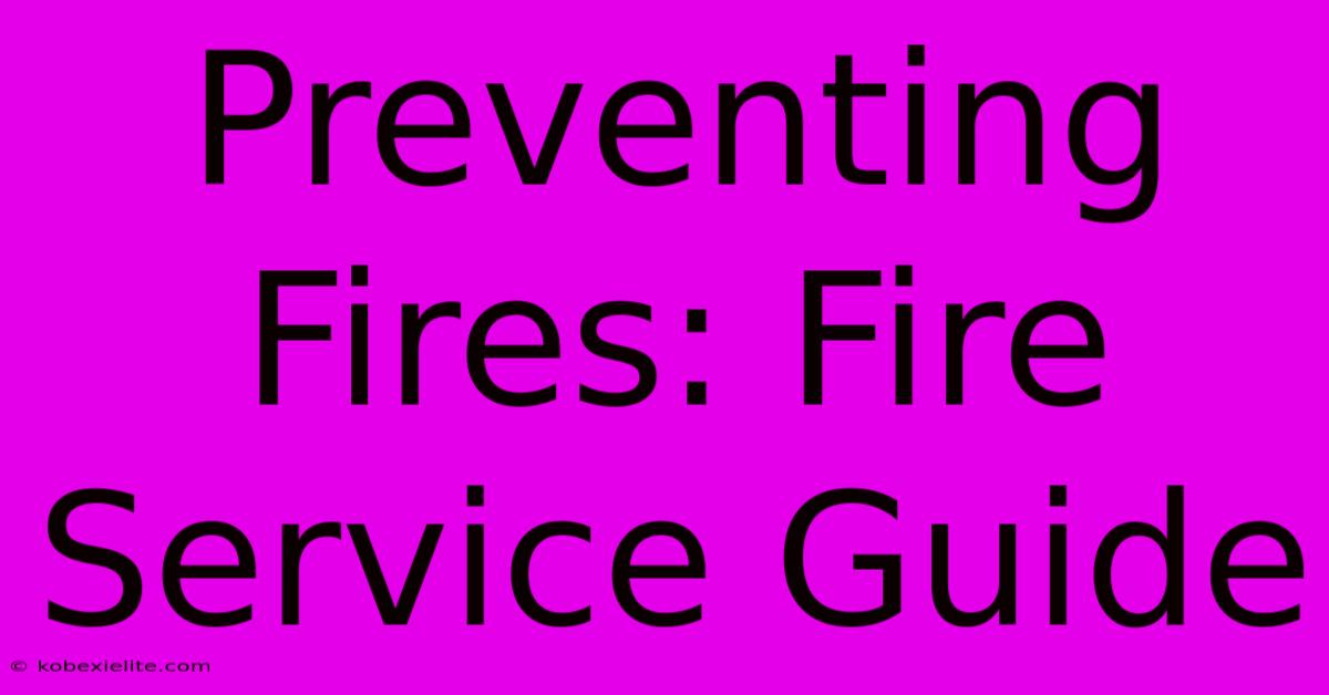 Preventing Fires: Fire Service Guide